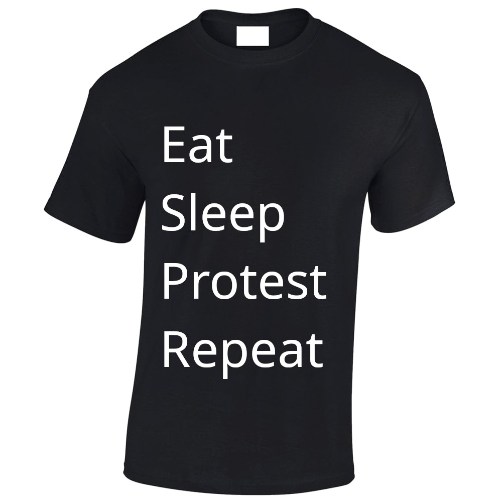 Eat Sleep Protest Repeat